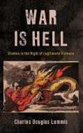 War Is Hell di Charles Douglas Lummis edito da Rowman & Littlefield Publishers
