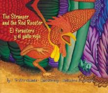 The Stranger and the Red Rooster/El Forastero y El Gallo Rojo di Victor Villasenor edito da Pinata Books