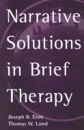 Narrative Solutions In Brief Therapy di Joseph B. Eron, Thomas W. Lund edito da Guilford Publications