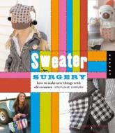 Sweater Surgery di Stefanie Girard edito da Quarry Books