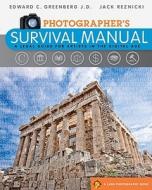 Photographer's Survival Manual: A Legal Guide for Artists in the Digital Age di Edward C. Greenberg, Jack Reznicki edito da Lark Books (NC)