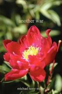 Another War di Michael Terry Miller edito da Authorhouse