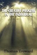 The Creative Process in the Individual di Thomas Troward edito da Bottom of the Hill Publishing
