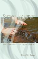 Servant Leadership for Church Renewal di David S. Young edito da Wipf and Stock