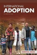 International Adoption di Rebecca Felix edito da Essential Library
