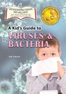 A Kid's Guide to Viruses and Bacteria di Rae Simons edito da VILLAGE EARTH PR