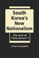 South Korea's New Nationalism di Emma Campbell edito da Lynne Rienner Publishers