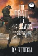 The Trail To Restoration di Rundell B.N. Rundell edito da Wolfpack Publishing LLC