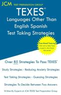 TEXES Languages Other Than English Spanish - Test Taking Strategies di Jcm-Texes Test Preparation Group edito da JCM Test Preparation Group