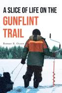 A Slice of Life on the Gunflint Trail di Robert R. Olson edito da Page Publishing, Inc.