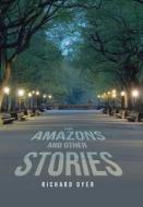 The Amazons and Other Stories di Richard Dyer edito da ARCHWAY PUB