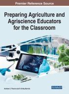 Preparing Agriculture And Agriscience Educators For The Classroom edito da IGI Global