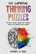 101 Lateral Thinking Puzzles di Bun Karen J. Bun edito da Independently Published