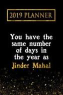 2019 Planner: You Have the Same Number of Days in the Year as Jinder Mahal: Jinder Mahal 2019 Planner di Daring Diaries edito da LIGHTNING SOURCE INC