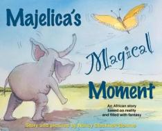 Majelica's Magical Moment: An African story based on reality and filled with fantasy di Nancy Blackwell Bourne edito da LIGHTNING SOURCE INC