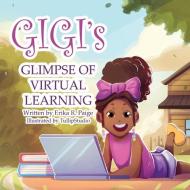 GIGI's GLIMPSE of VIRTUAL LEARNING di Erika R. Paige edito da LIGHTNING SOURCE INC