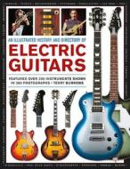 History and Directory of Electric Guitars di Ted Fuller edito da Anness Publishing