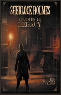 Sherlock Holmes: Studies in Legacy di Luke Benjamen Kuhns edito da MX Publishing
