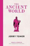 The Ancient World: Ideas in Profile di Jerry Toner edito da Profile Books Ltd