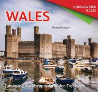 Wales Undiscovered di Michael Kerrigan edito da Flame Tree Publishing