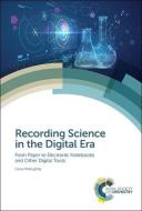 Recording Science in the Digital Era di Cerys (University of Southampton Willoughby edito da Royal Society of Chemistry