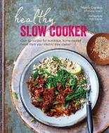 Healthy Slow Cooker: Over 60 Recipes for Nutritious, Home-Cooked Meals from Your Electric Slow Cooker di Nicola Graimes edito da RYLAND PETERS & SMALL INC