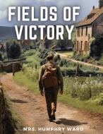 Fields of Victory di Humphry Ward edito da Innovate Book Publisher