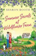 SUMMER SECRETS AT WILDFLOWER FARM di SHARON BOOTH edito da LIGHTNING SOURCE UK LTD