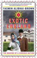 Exotic England di Yasmin (Y) Alibhai-Brown edito da Granta Books