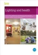 Lighting and Health di Cosmin Ticleanu edito da IHS BRE Press