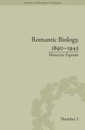 Romantic Biology, 1890-1945 di Maurizio Esposito edito da ROUTLEDGE