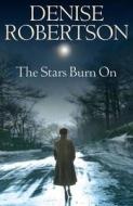 The Stars Burn On di Denise Robertson edito da Little Books Ltd