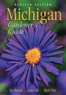 Michigan Gardener's Guide: Revised Edition di Timothy Boland, Marty Hair, Laura Coit edito da Thomas Nelson Publishers