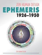 ZEN HUMAN DESIGN EPHEMERIS 1926-1950 di CHAITANYO edito da LIGHTNING SOURCE UK LTD