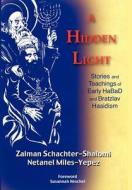 A Hidden Light di Zalman Schachter-Shalomi, Netanel Miles-Yepez edito da Gaon Books