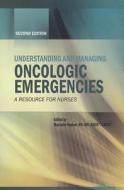 Understanding And Managing Oncologic Emergencies edito da Oncology Nursing Society