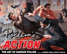 Pollen's Action: The Art of Samson Pollen edito da NEW TEXTURE