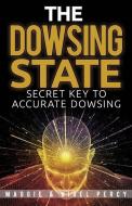 THE DOWSING STATE: SECRET KEY TO ACCURAT di NIGEL PERCY edito da LIGHTNING SOURCE UK LTD