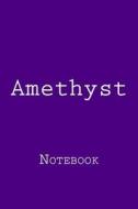 Amethyst: Notebook di Wild Pages Press edito da Createspace Independent Publishing Platform