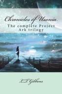 Chronicles of Usonia: The Complete Project Ark Trilogy di Lt Gibbons edito da Createspace Independent Publishing Platform