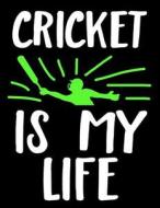 Cricket Is My Life: Blank Sketchbook Gift for Kids, Teens, Men, Women, to Sketch, Draw and Doodle in di Dartan Creations edito da Createspace Independent Publishing Platform