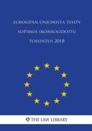 Euroopan Unionista Tehty Sopimus (Konsolidoitu Toisinto) 2018 di The Law Library edito da Createspace Independent Publishing Platform
