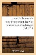 Arrest de la cour des monnoyes portant décry de tous les deniers estrangers di France edito da HACHETTE LIVRE