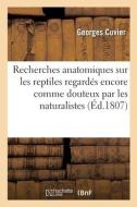 Recherches anatomiques sur les reptiles regardés encore comme douteux par les naturalistes di Cuvier-G edito da HACHETTE LIVRE