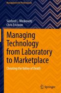 Managing Technology from Laboratory to Marketplace di Chris Erickson, Sanford L. Moskowitz edito da Springer International Publishing