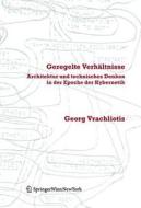 Geregelte Verhaltnisse: Architektur Und Technisches Denken in Der Epoche Der Kybernetik di Georg Vrachliotis edito da Birkhauser