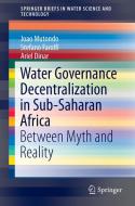 Water Governance Decentralization in Sub-Saharan Africa di Ariel Dinar, Stefano Farolfi, Joao Mutondo edito da Springer International Publishing