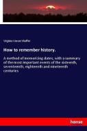 How to remember history. di Virginia Conser Shaffer edito da hansebooks