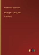 Penelope's Postscripts di Kate Douglas Smith Wiggin edito da Outlook Verlag