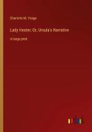 Lady Hester; Or, Ursula's Narrative di Charlotte M. Yonge edito da Outlook Verlag